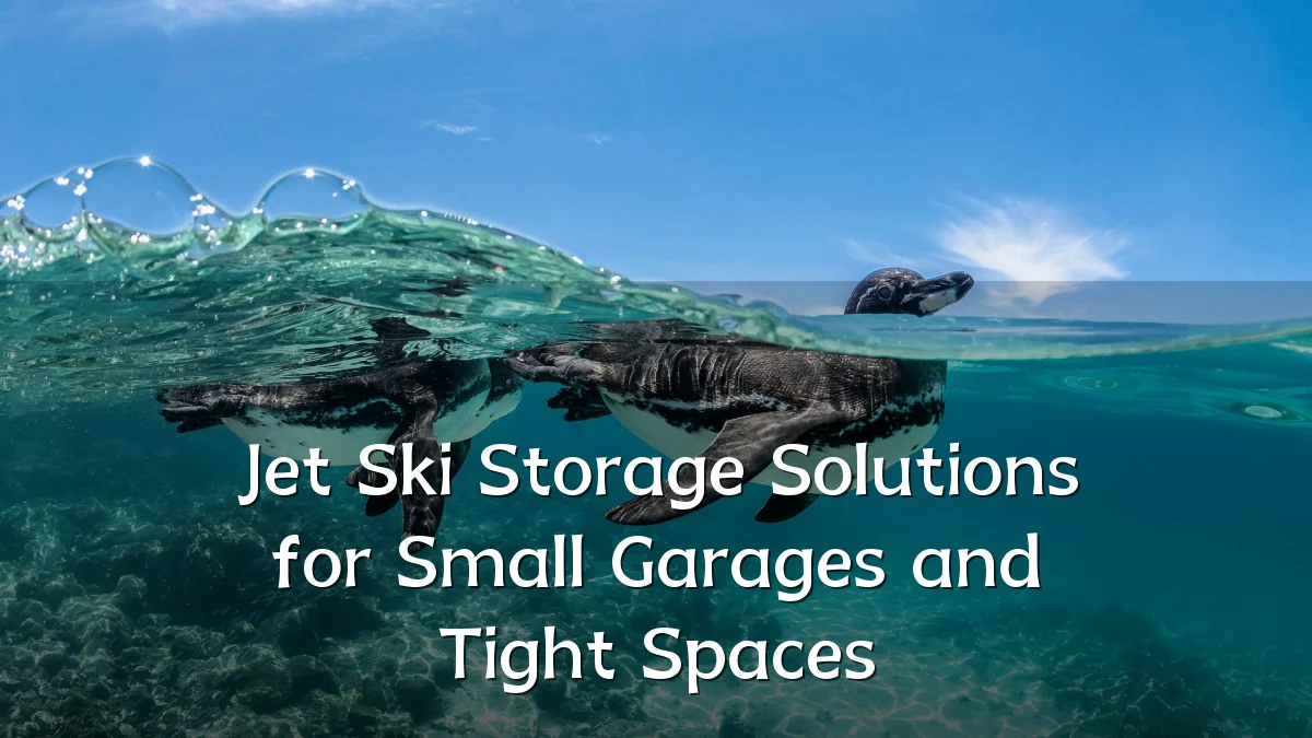 Jet Ski Storage Solutions for Small Garages and Tight Spaces