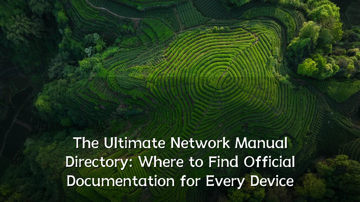 The Ultimate Network Manual Directory: Where to Find Official Documentation for Every Device