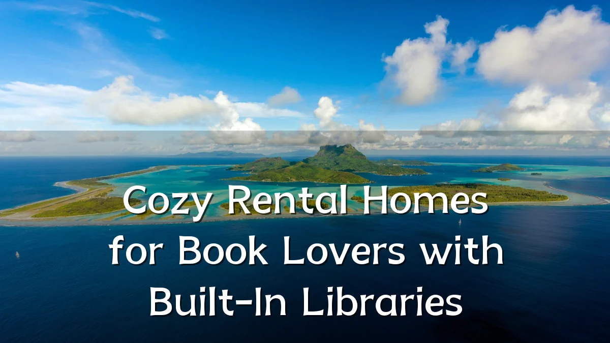 Cozy Rental Homes for Book Lovers with Built-In Libraries