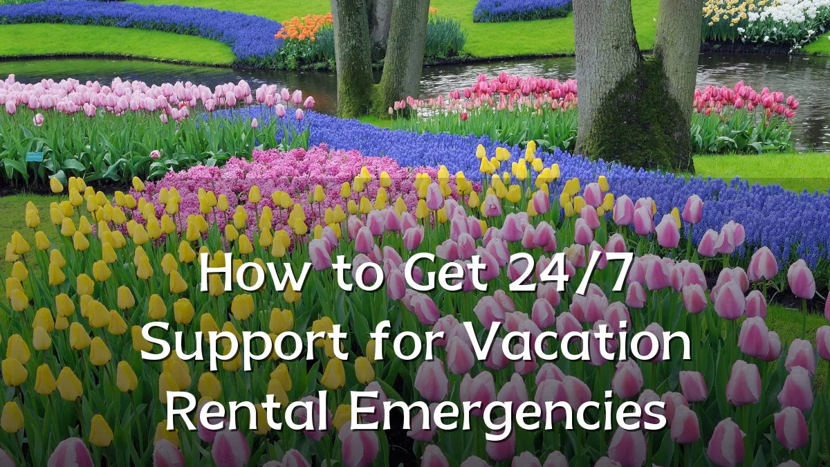 How to Get 24/7 Support for Vacation Rental Emergencies