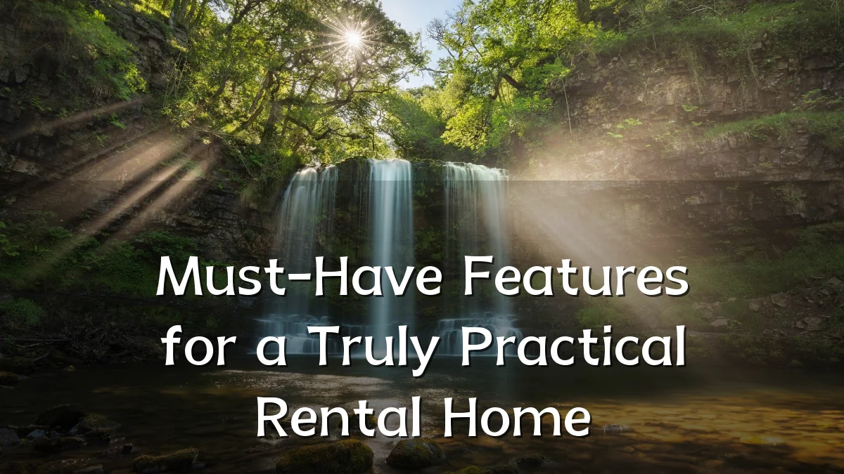 Must-Have Features for a Truly Practical Rental Home