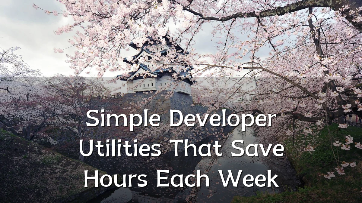 Simple Developer Utilities That Save Hours Each Week
