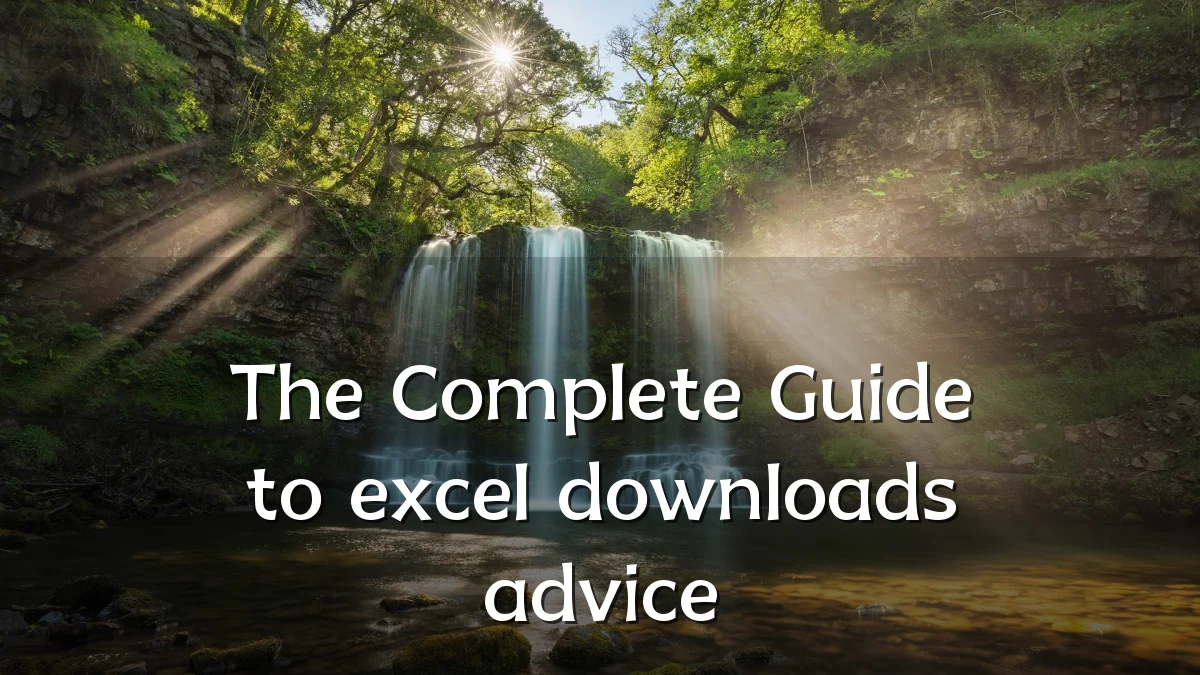 The Complete Guide to excel downloads advice