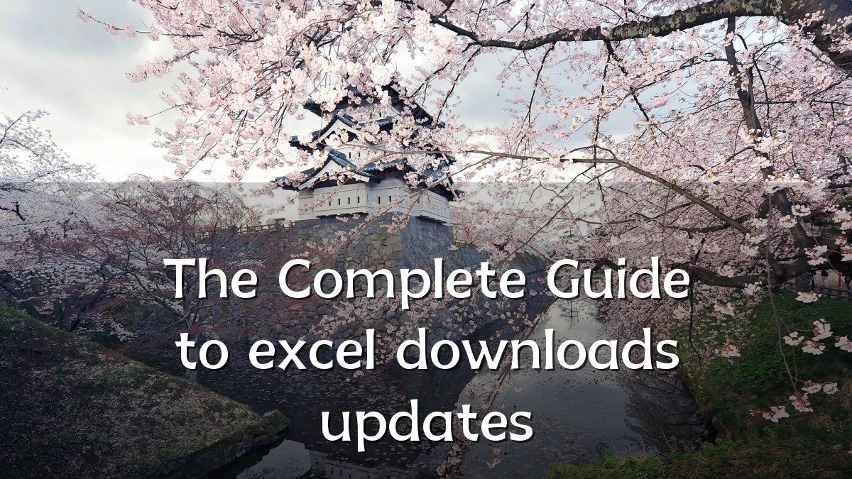 The Complete Guide to excel downloads updates