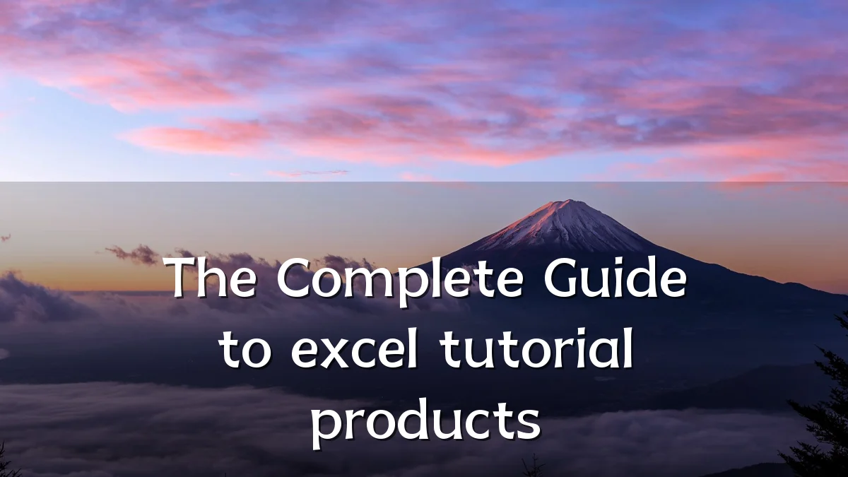 The Complete Guide to excel tutorial products