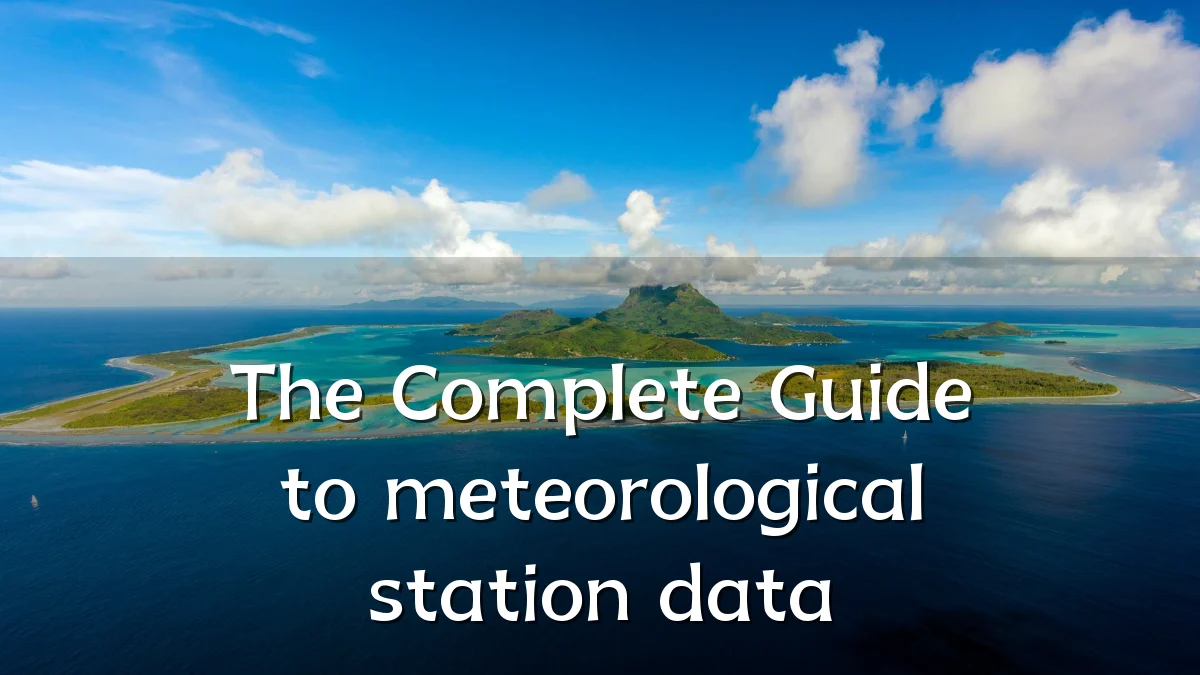 The Complete Guide to meteorological station data