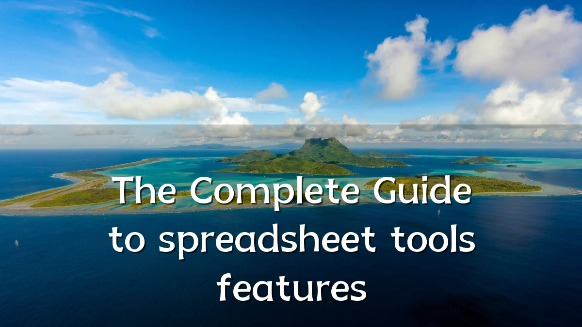 The Complete Guide to spreadsheet tools features