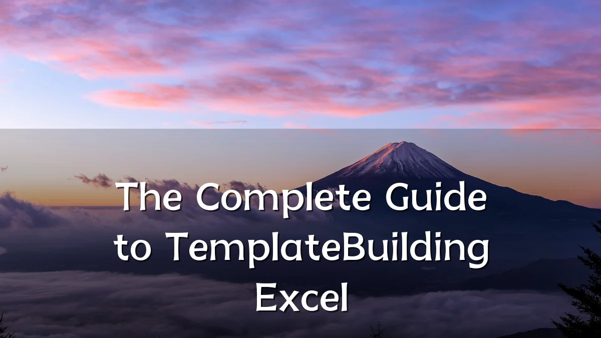 The Complete Guide to TemplateBuilding Excel