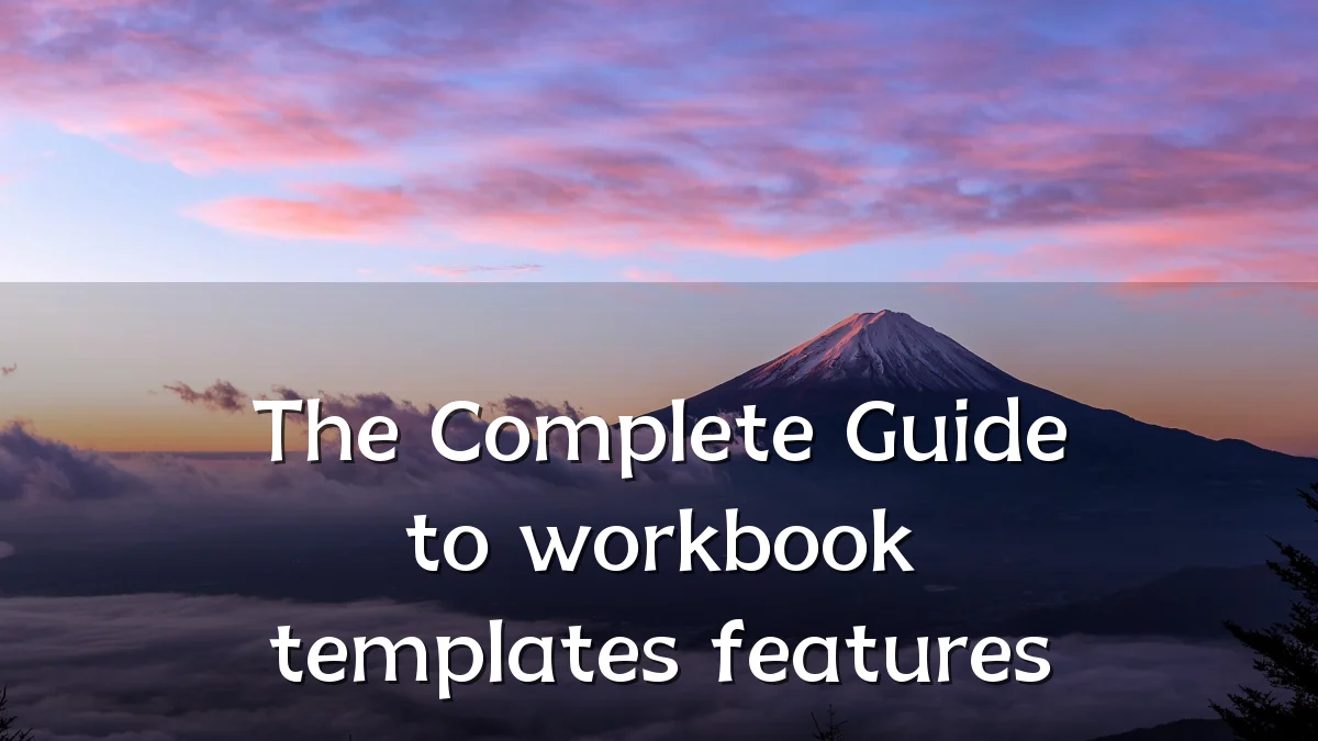 The Complete Guide to workbook templates features