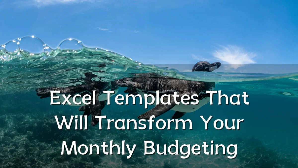 Excel Templates That Will Transform Your Monthly Budgeting