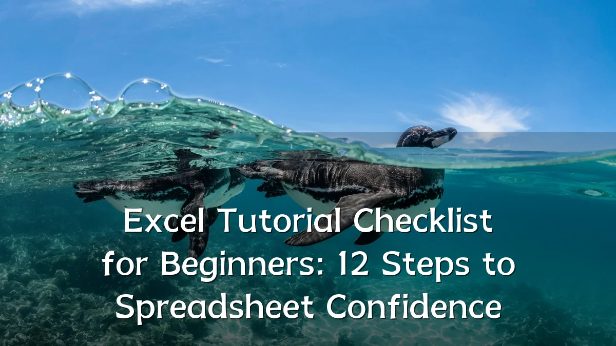 Excel Tutorial Checklist for Beginners: 12 Steps to Spreadsheet Confidence