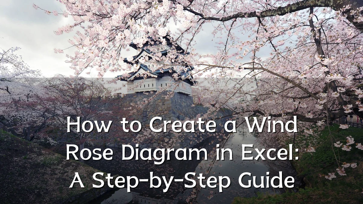How to Create a Wind Rose Diagram in Excel: A Step-by-Step Guide