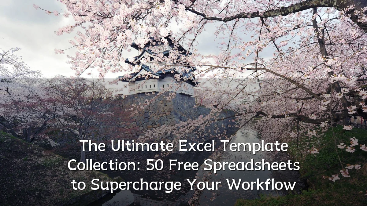 The Ultimate Excel Template Collection: 50 Free Spreadsheets to Supercharge Your Workflow