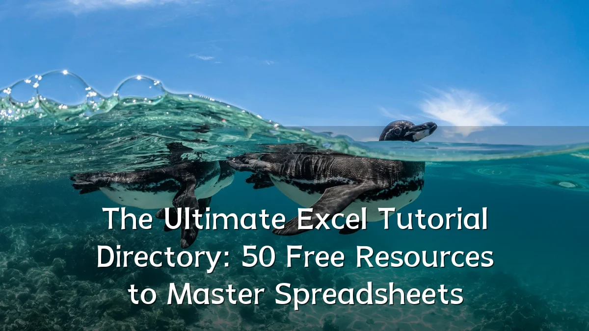 The Ultimate Excel Tutorial Directory: 50 Free Resources to Master Spreadsheets