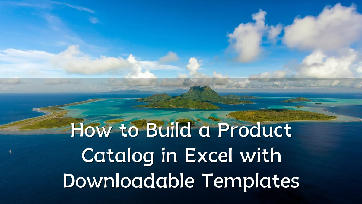 How to Build a Product Catalog in Excel with Downloadable Templates
