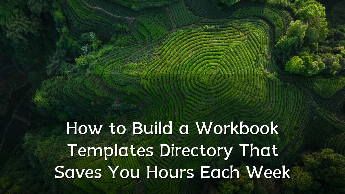 How to Build a Workbook Templates Directory That Saves You Hours Each Week