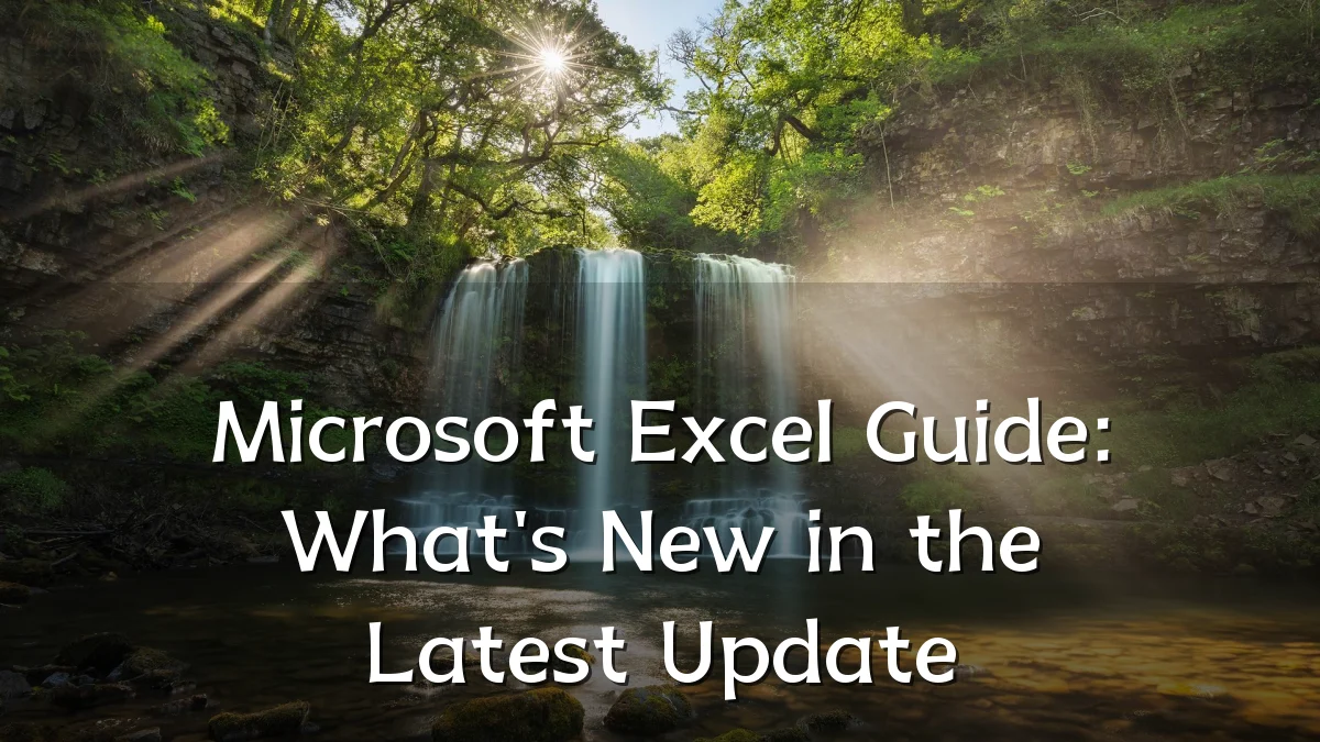 Microsoft Excel Guide: What's New in the Latest Update