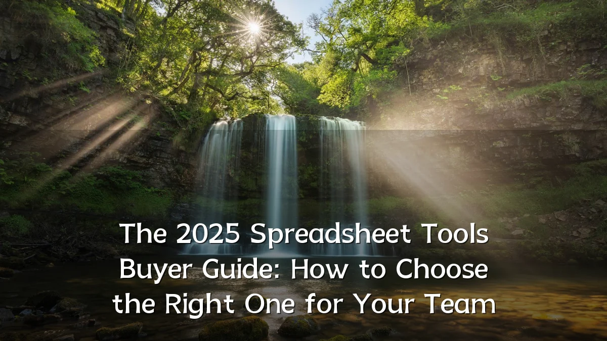 The 2025 Spreadsheet Tools Buyer Guide: How to Choose the Right One for Your Team