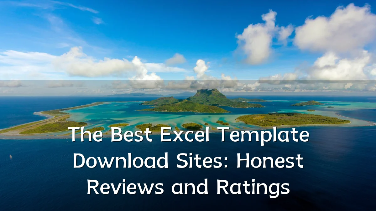 The Best Excel Template Download Sites: Honest Reviews and Ratings