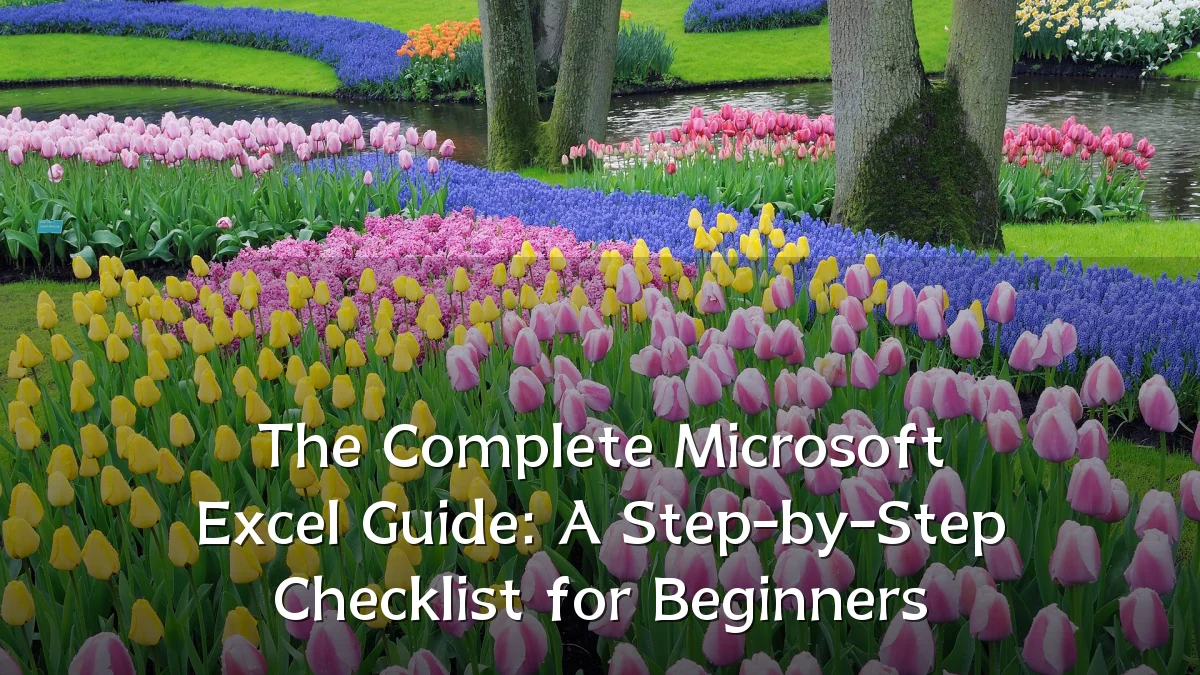 The Complete Microsoft Excel Guide: A Step-by-Step Checklist for Beginners
