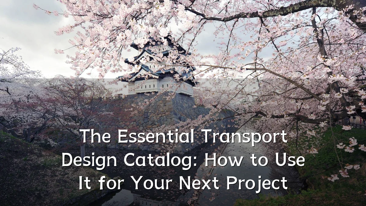 The Essential Transport Design Catalog: How to Use It for Your Next Project